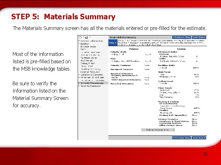 STEP 5: Materials Summary The Materials Summary screen has all the materials entered or