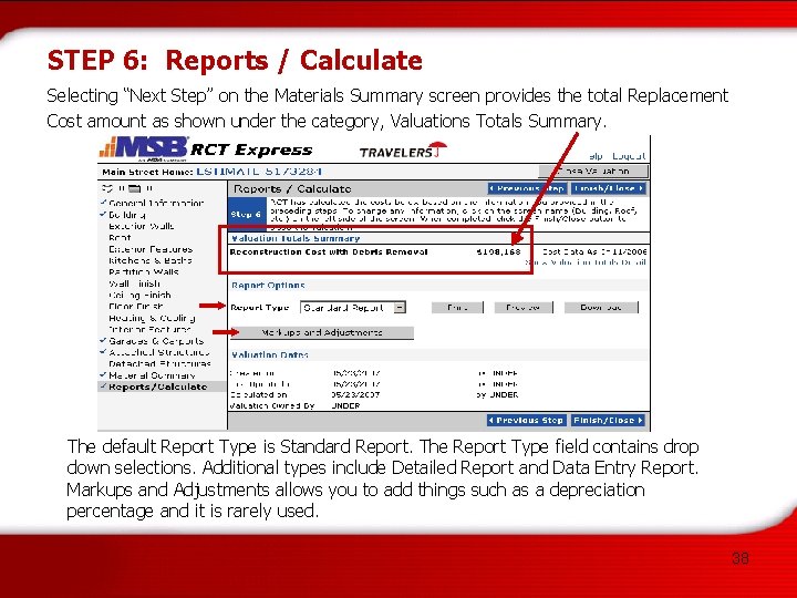 STEP 6: Reports / Calculate Selecting “Next Step” on the Materials Summary screen provides