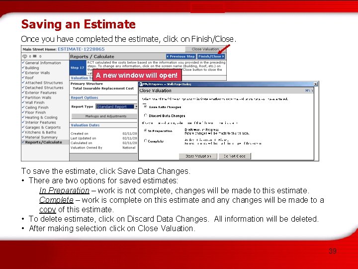 Saving an Estimate Once you have completed the estimate, click on Finish/Close. A new