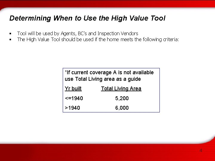 Determining When to Use the High Value Tool § § Tool will be used