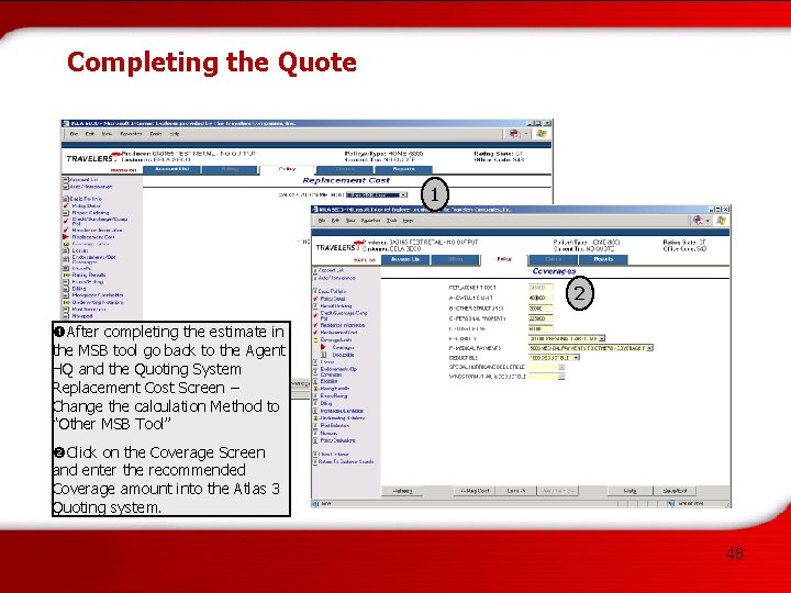 Completing the Quote 1 2 After completing the estimate in the MSB tool go