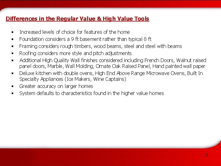 Differences in the Regular Value & High Value Tools § § § § Increased