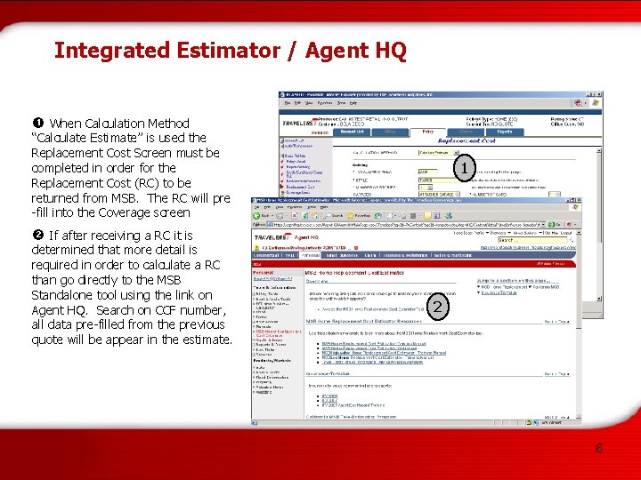Integrated Estimator / Agent HQ When Calculation Method “Calculate Estimate” is used the Replacement