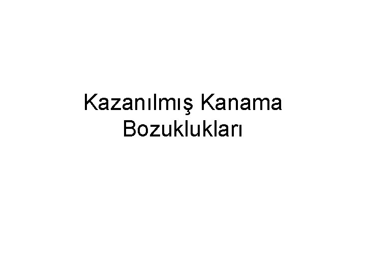 Kazanılmış Kanama Bozuklukları 