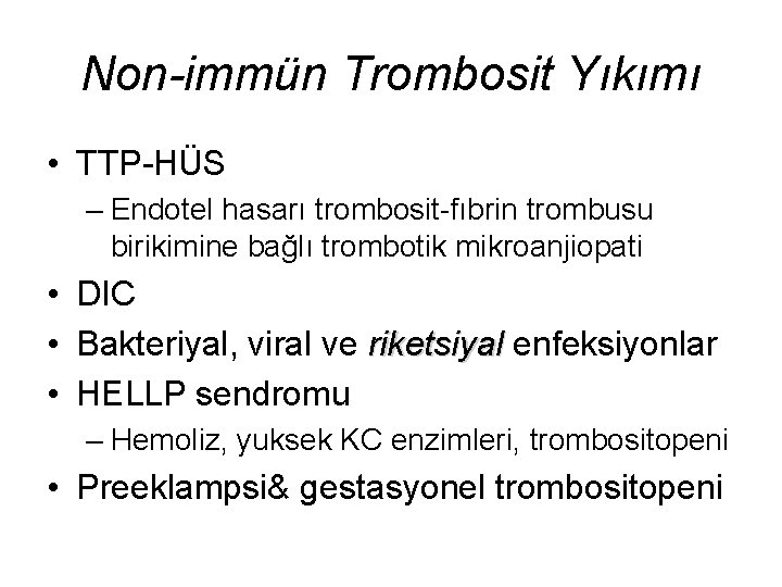 Non-immün Trombosit Yıkımı • TTP-HÜS – Endotel hasarı trombosit-fıbrin trombusu birikimine bağlı trombotik mikroanjiopati
