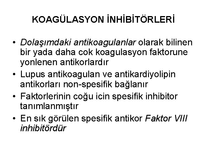 KOAGÜLASYON İNHİBİTÖRLERİ • Dolaşımdaki antikoagulanlar olarak bilinen bir yada daha cok koagulasyon faktorune yonlenen