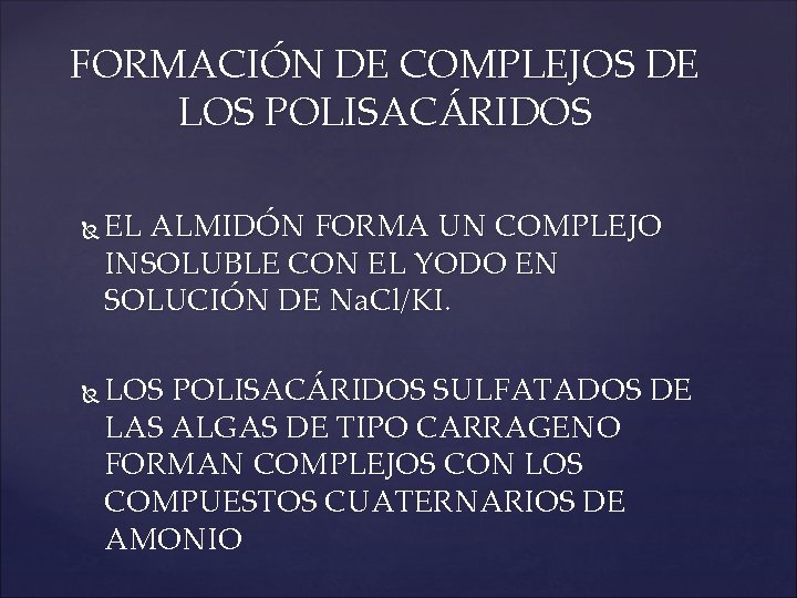 FORMACIÓN DE COMPLEJOS DE LOS POLISACÁRIDOS EL ALMIDÓN FORMA UN COMPLEJO INSOLUBLE CON EL