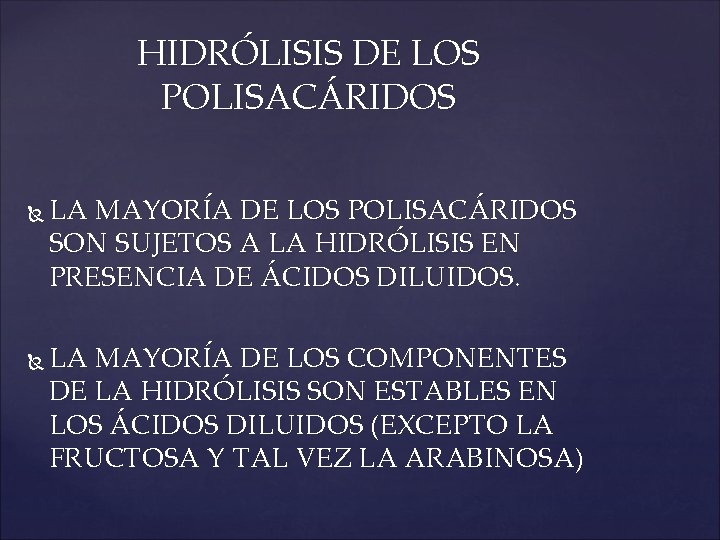 HIDRÓLISIS DE LOS POLISACÁRIDOS LA MAYORÍA DE LOS POLISACÁRIDOS SON SUJETOS A LA HIDRÓLISIS