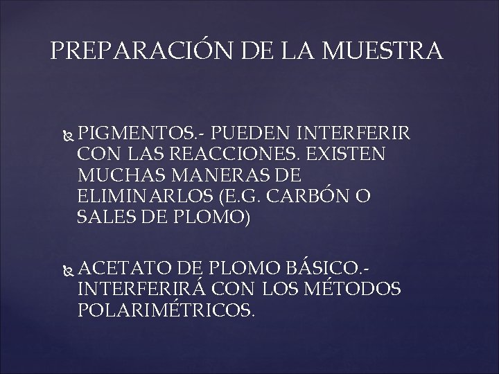 PREPARACIÓN DE LA MUESTRA PIGMENTOS. - PUEDEN INTERFERIR CON LAS REACCIONES. EXISTEN MUCHAS MANERAS