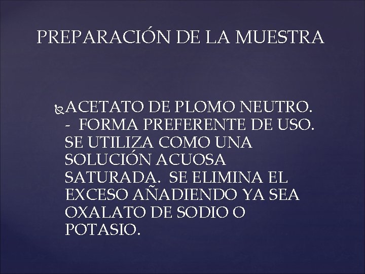 PREPARACIÓN DE LA MUESTRA ACETATO DE PLOMO NEUTRO. - FORMA PREFERENTE DE USO. SE