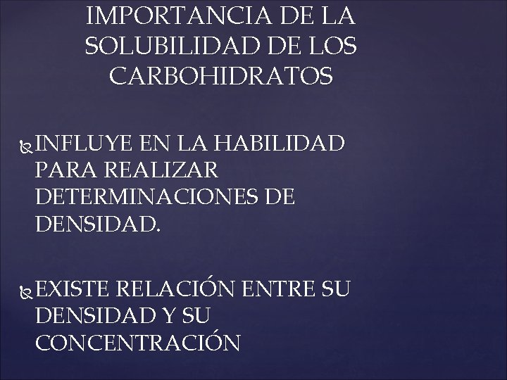 IMPORTANCIA DE LA SOLUBILIDAD DE LOS CARBOHIDRATOS INFLUYE EN LA HABILIDAD PARA REALIZAR DETERMINACIONES