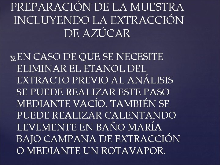 PREPARACIÓN DE LA MUESTRA INCLUYENDO LA EXTRACCIÓN DE AZÚCAR EN CASO DE QUE SE