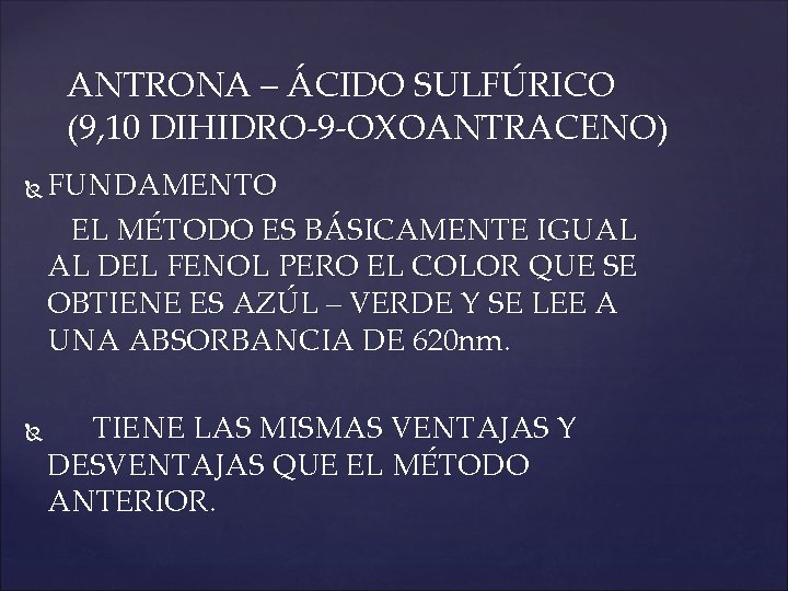 ANTRONA – ÁCIDO SULFÚRICO (9, 10 DIHIDRO-9 -OXOANTRACENO) FUNDAMENTO EL MÉTODO ES BÁSICAMENTE IGUAL