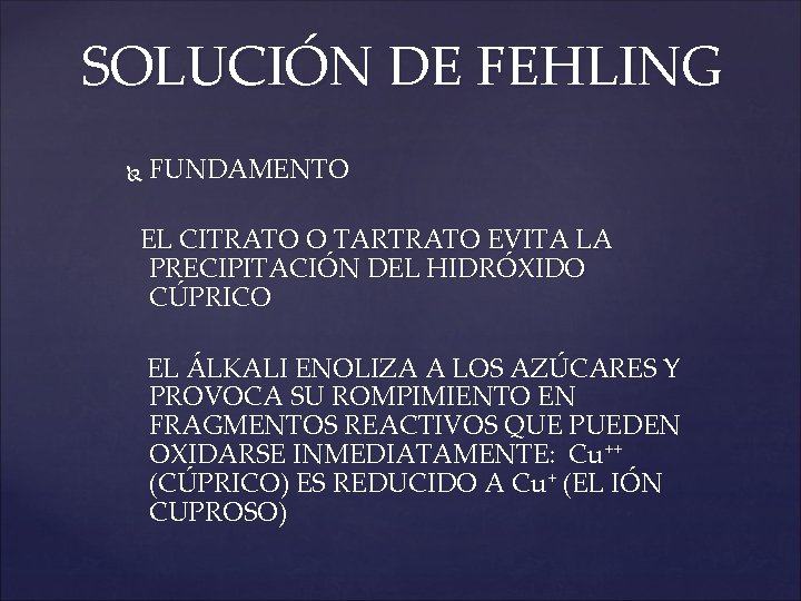 SOLUCIÓN DE FEHLING FUNDAMENTO EL CITRATO O TARTRATO EVITA LA PRECIPITACIÓN DEL HIDRÓXIDO CÚPRICO