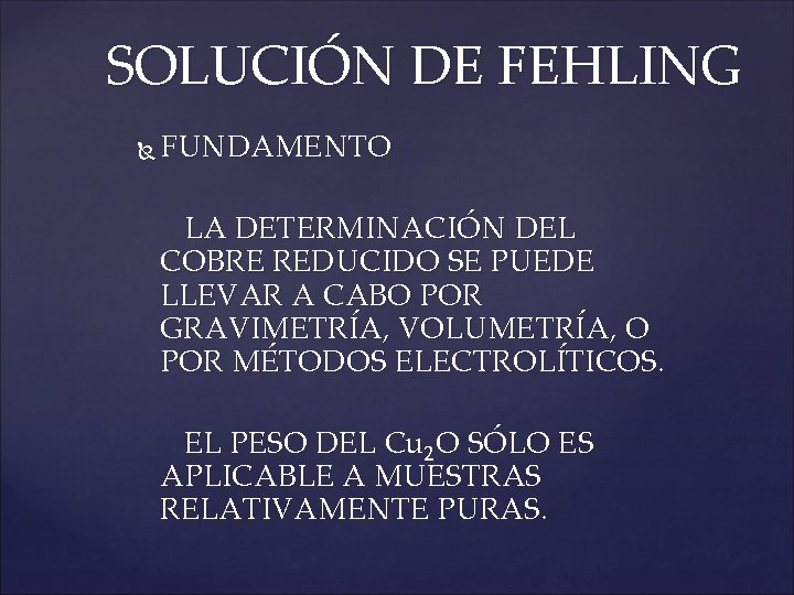 SOLUCIÓN DE FEHLING FUNDAMENTO LA DETERMINACIÓN DEL COBRE REDUCIDO SE PUEDE LLEVAR A CABO