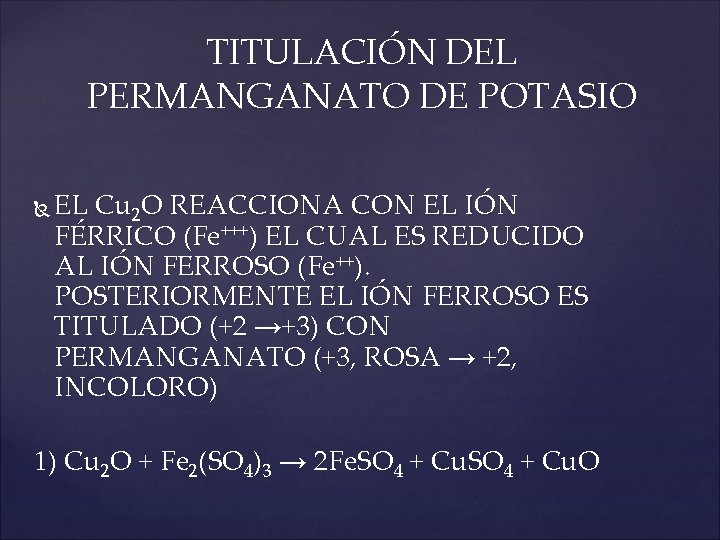 TITULACIÓN DEL PERMANGANATO DE POTASIO EL Cu 2 O REACCIONA CON EL IÓN FÉRRICO