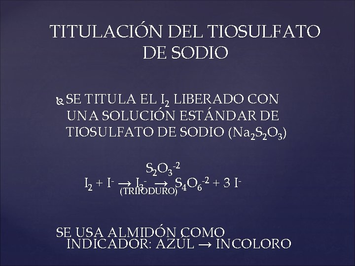 TITULACIÓN DEL TIOSULFATO DE SODIO SE TITULA EL I 2 LIBERADO CON UNA SOLUCIÓN