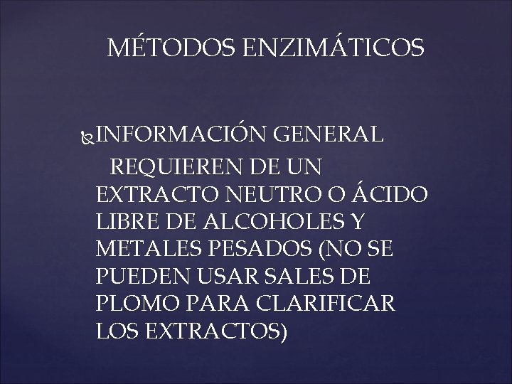 MÉTODOS ENZIMÁTICOS INFORMACIÓN GENERAL REQUIEREN DE UN EXTRACTO NEUTRO O ÁCIDO LIBRE DE ALCOHOLES