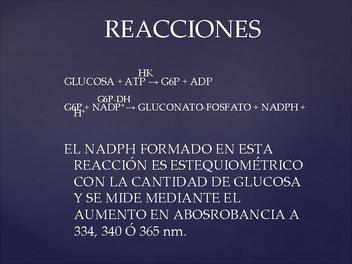 REACCIONES HK GLUCOSA + ATP → G 6 P + ADP G 6 P-DH