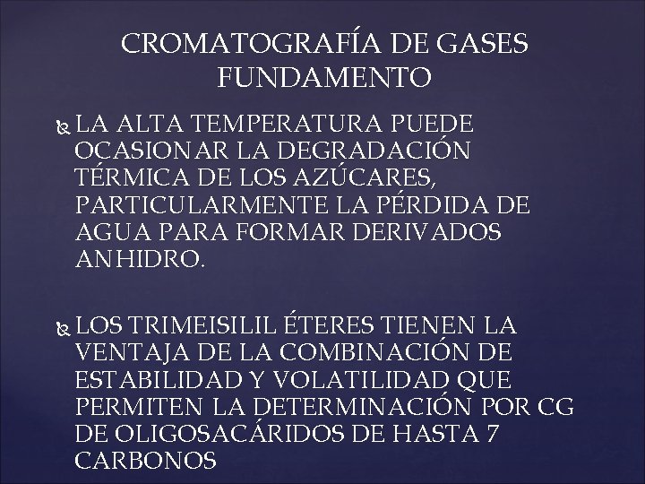 CROMATOGRAFÍA DE GASES FUNDAMENTO LA ALTA TEMPERATURA PUEDE OCASIONAR LA DEGRADACIÓN TÉRMICA DE LOS