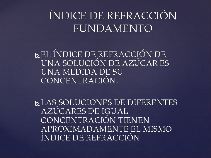 ÍNDICE DE REFRACCIÓN FUNDAMENTO EL ÍNDICE DE REFRACCIÓN DE UNA SOLUCIÓN DE AZÚCAR ES