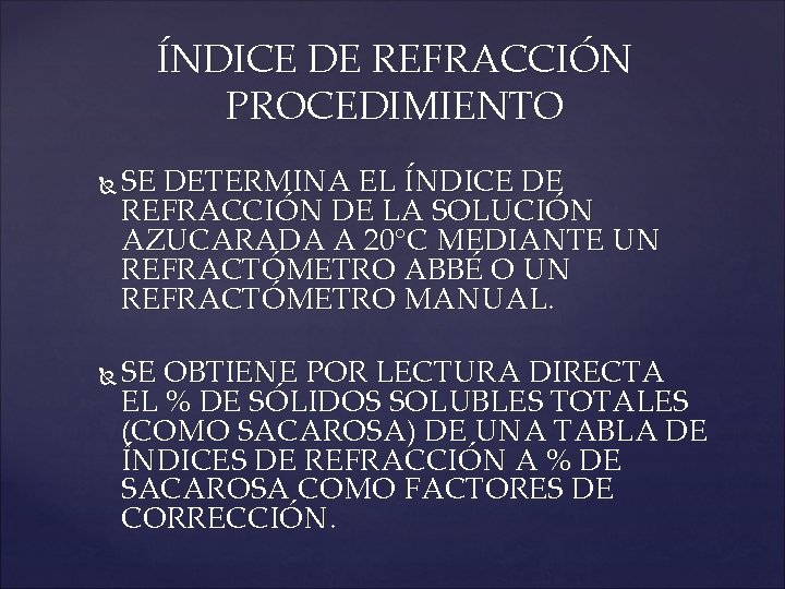 ÍNDICE DE REFRACCIÓN PROCEDIMIENTO SE DETERMINA EL ÍNDICE DE REFRACCIÓN DE LA SOLUCIÓN AZUCARADA