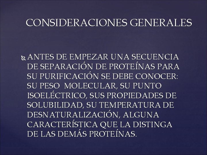 CONSIDERACIONES GENERALES ANTES DE EMPEZAR UNA SECUENCIA DE SEPARACIÓN DE PROTEÍNAS PARA SU PURIFICACIÓN