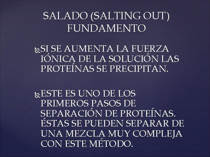 SALADO (SALTING OUT) FUNDAMENTO SI SE AUMENTA LA FUERZA IÓNICA DE LA SOLUCIÓN LAS