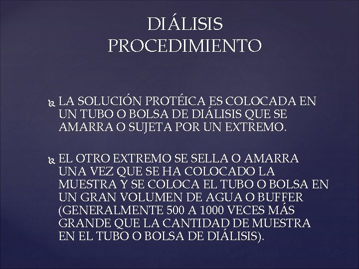 DIÁLISIS PROCEDIMIENTO LA SOLUCIÓN PROTÉICA ES COLOCADA EN UN TUBO O BOLSA DE DIÁLISIS
