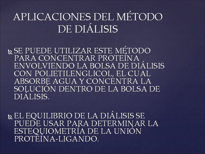 APLICACIONES DEL MÉTODO DE DIÁLISIS SE PUEDE UTILIZAR ESTE MÉTODO PARA CONCENTRAR PROTEÍNA ENVOLVIENDO