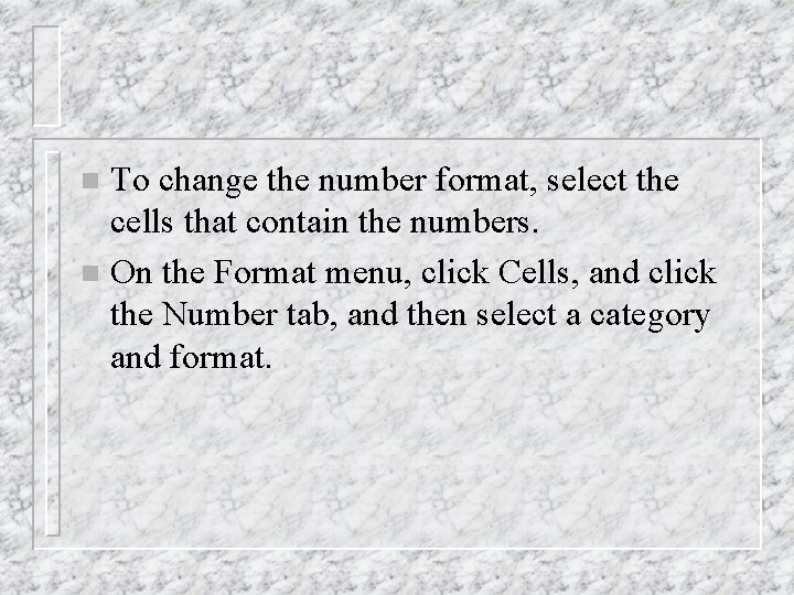 To change the number format, select the cells that contain the numbers. n On