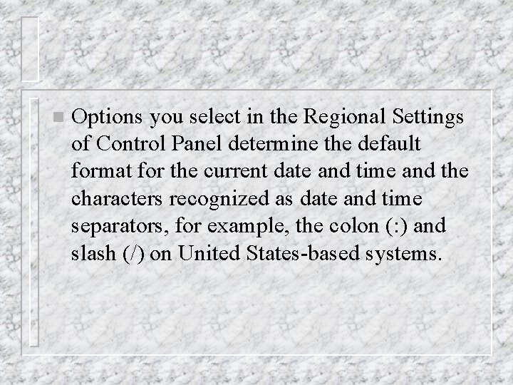 n Options you select in the Regional Settings of Control Panel determine the default