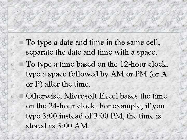 To type a date and time in the same cell, separate the date and