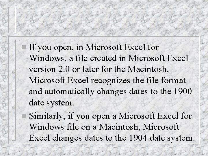 If you open, in Microsoft Excel for Windows, a file created in Microsoft Excel