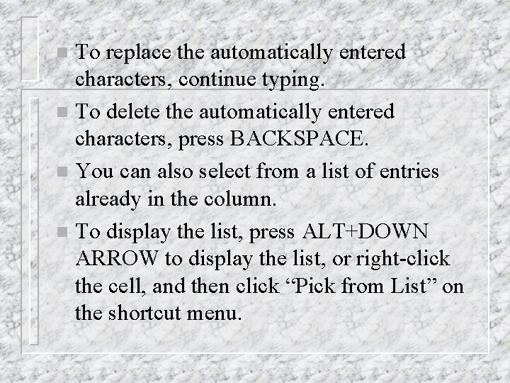 To replace the automatically entered characters, continue typing. n To delete the automatically entered