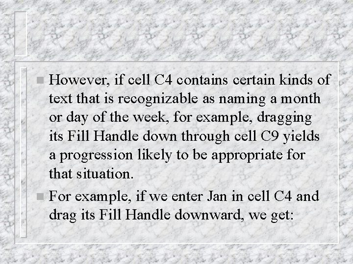 However, if cell C 4 contains certain kinds of text that is recognizable as