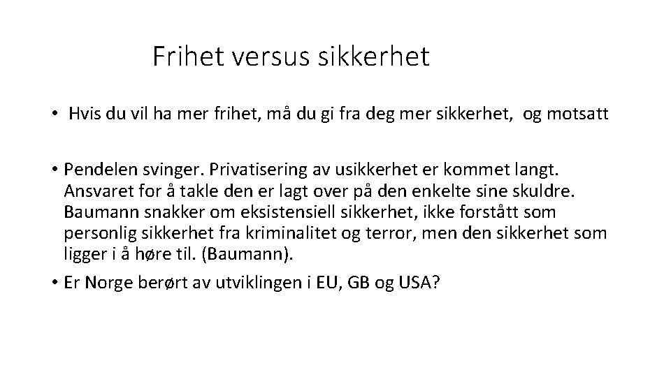 Frihet versus sikkerhet • Hvis du vil ha mer frihet, må du gi fra