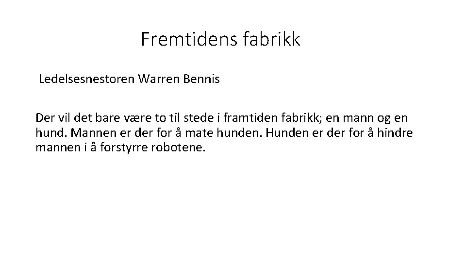 Fremtidens fabrikk Ledelsesnestoren Warren Bennis Der vil det bare være to til stede i