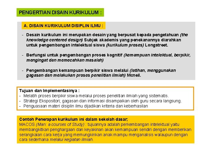 PENGERTIAN DISAIN KURIKULUM : A. DISAIN KURIKULUM DISIPLIN ILMU : - Desain kurikulum ini