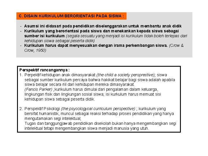 C. DISAIN KURIKULUM BERORIENTASI PADA SISWA : - Asumsi ini didasari pada pendidikan diselenggarakan