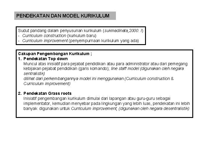 PENDEKATAN DAN MODEL KURIKULUM Sudut pandang dalam penyusunan kurikulum (sukmadinata, 2000. I) - Curriculum