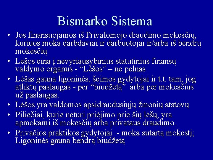 Bismarko Sistema • Jos finansuojamos iš Privalomojo draudimo mokesčių, kuriuos moka darbdaviai ir darbuotojai