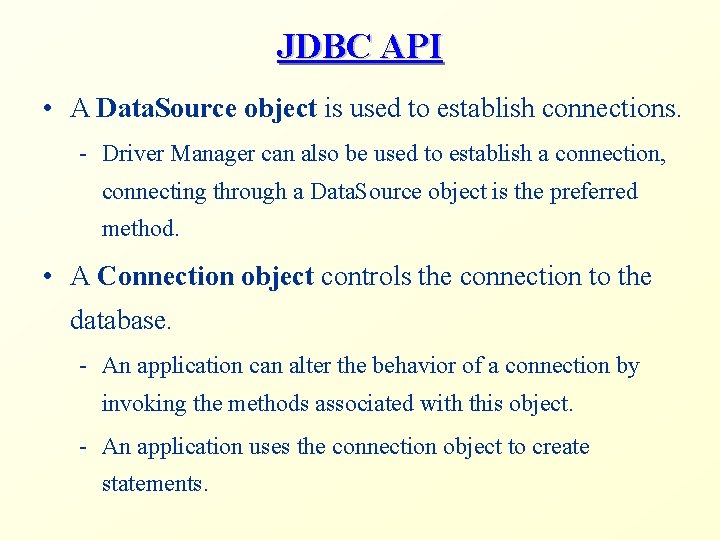 JDBC API • A Data. Source object is used to establish connections. - Driver