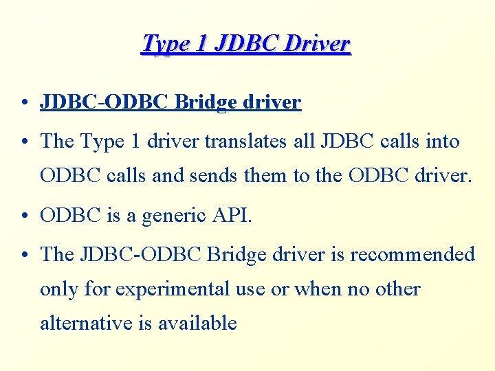 Type 1 JDBC Driver • JDBC-ODBC Bridge driver • The Type 1 driver translates