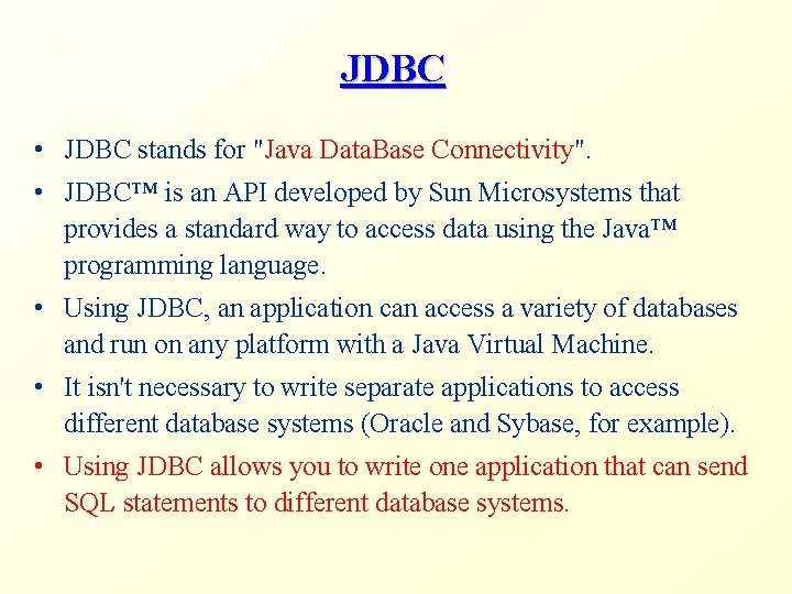 JDBC • JDBC stands for "Java Data. Base Connectivity". • JDBC™ is an API