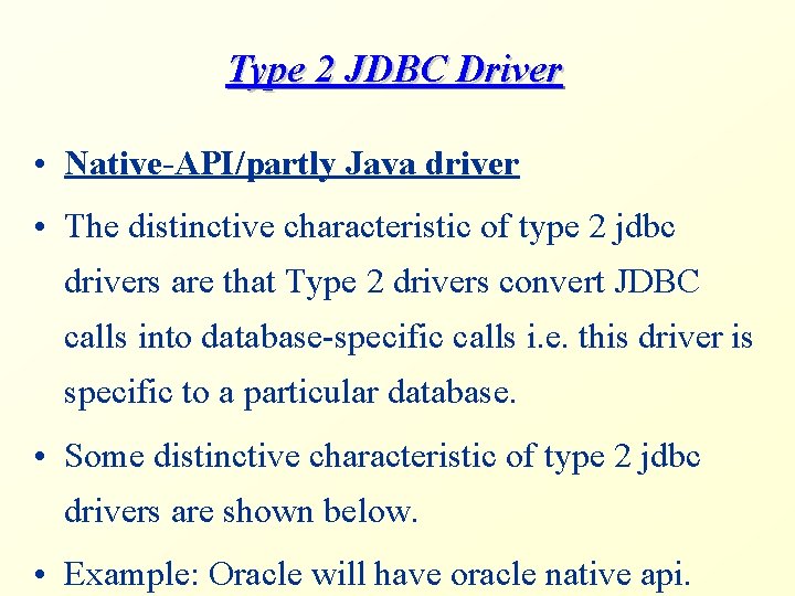 Type 2 JDBC Driver • Native-API/partly Java driver • The distinctive characteristic of type