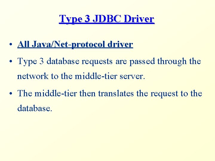 Type 3 JDBC Driver • All Java/Net-protocol driver • Type 3 database requests are