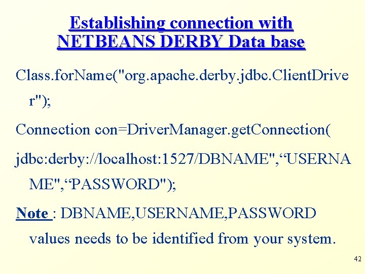 Establishing connection with NETBEANS DERBY Data base Class. for. Name("org. apache. derby. jdbc. Client.
