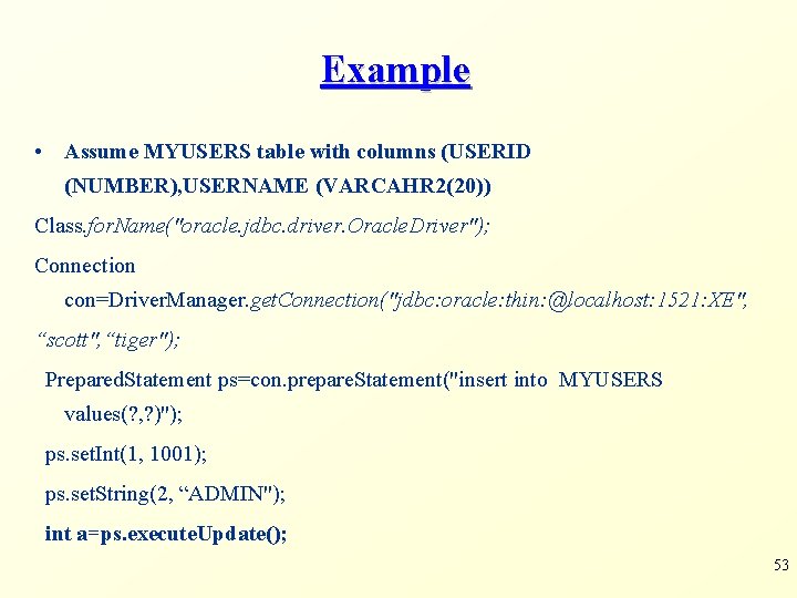 Example • Assume MYUSERS table with columns (USERID (NUMBER), USERNAME (VARCAHR 2(20)) Class. for.
