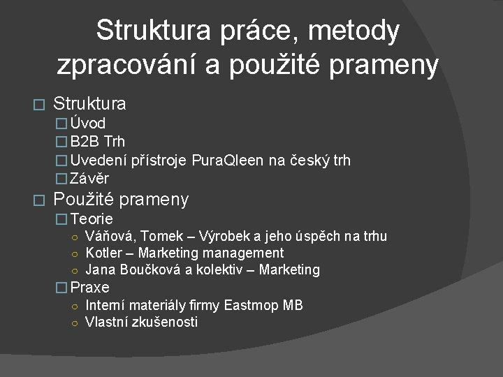 Struktura práce, metody zpracování a použité prameny � Struktura � Úvod � B 2